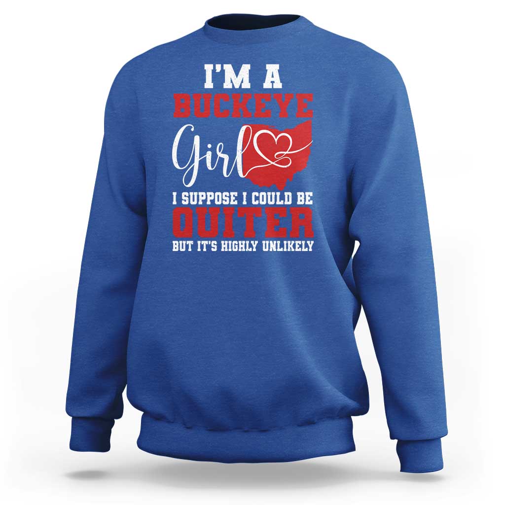 I Am A Buckeye Girl I Suppose I Could Be Quieter Sweatshirt Ohio State - Wonder Print Shop
