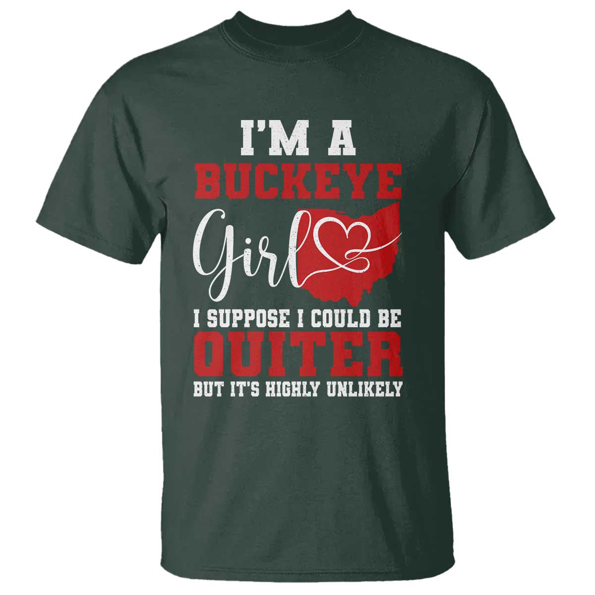 I Am A Buckeye Girl I Suppose I Could Be Quieter T Shirt Ohio State - Wonder Print Shop