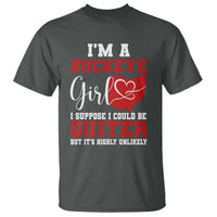 I Am A Buckeye Girl I Suppose I Could Be Quieter T Shirt Ohio State - Wonder Print Shop