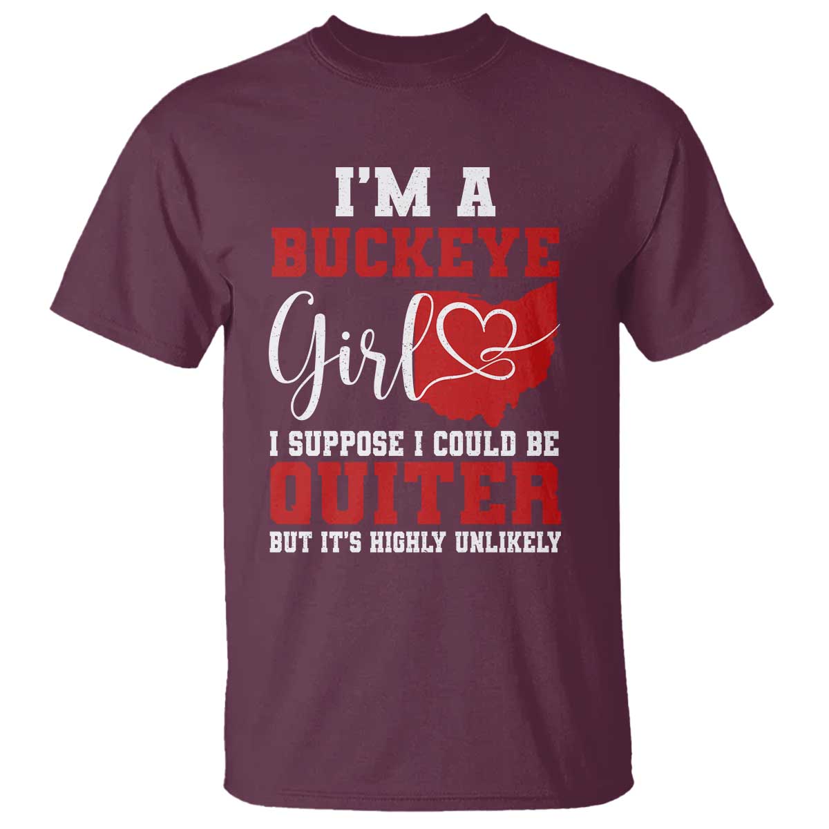 I Am A Buckeye Girl I Suppose I Could Be Quieter T Shirt Ohio State - Wonder Print Shop