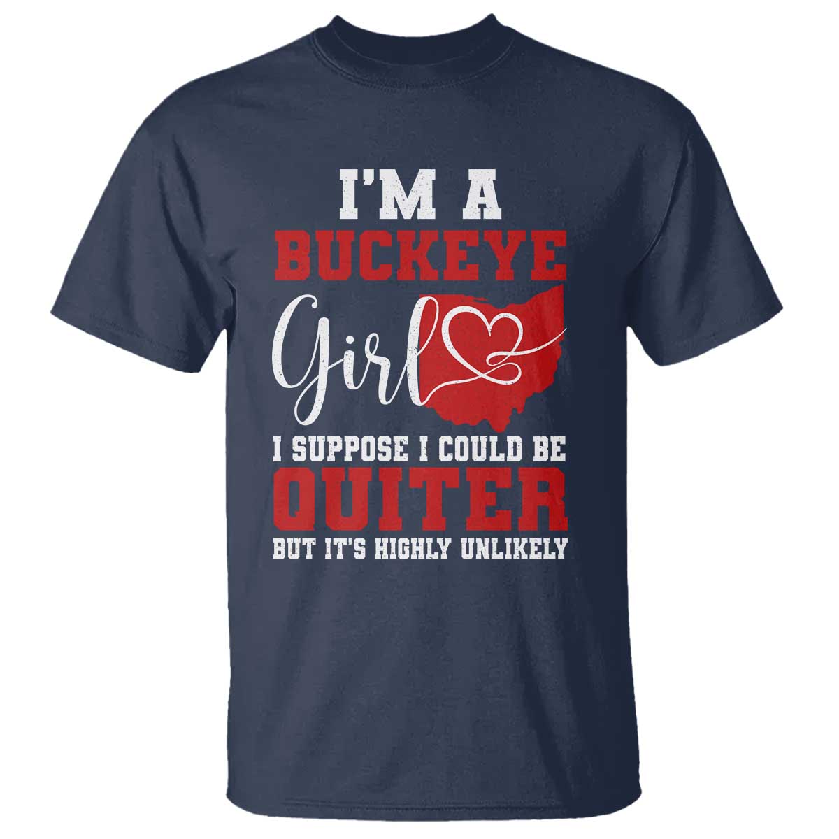 I Am A Buckeye Girl I Suppose I Could Be Quieter T Shirt Ohio State - Wonder Print Shop