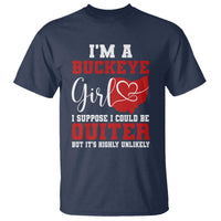 I Am A Buckeye Girl I Suppose I Could Be Quieter T Shirt Ohio State - Wonder Print Shop
