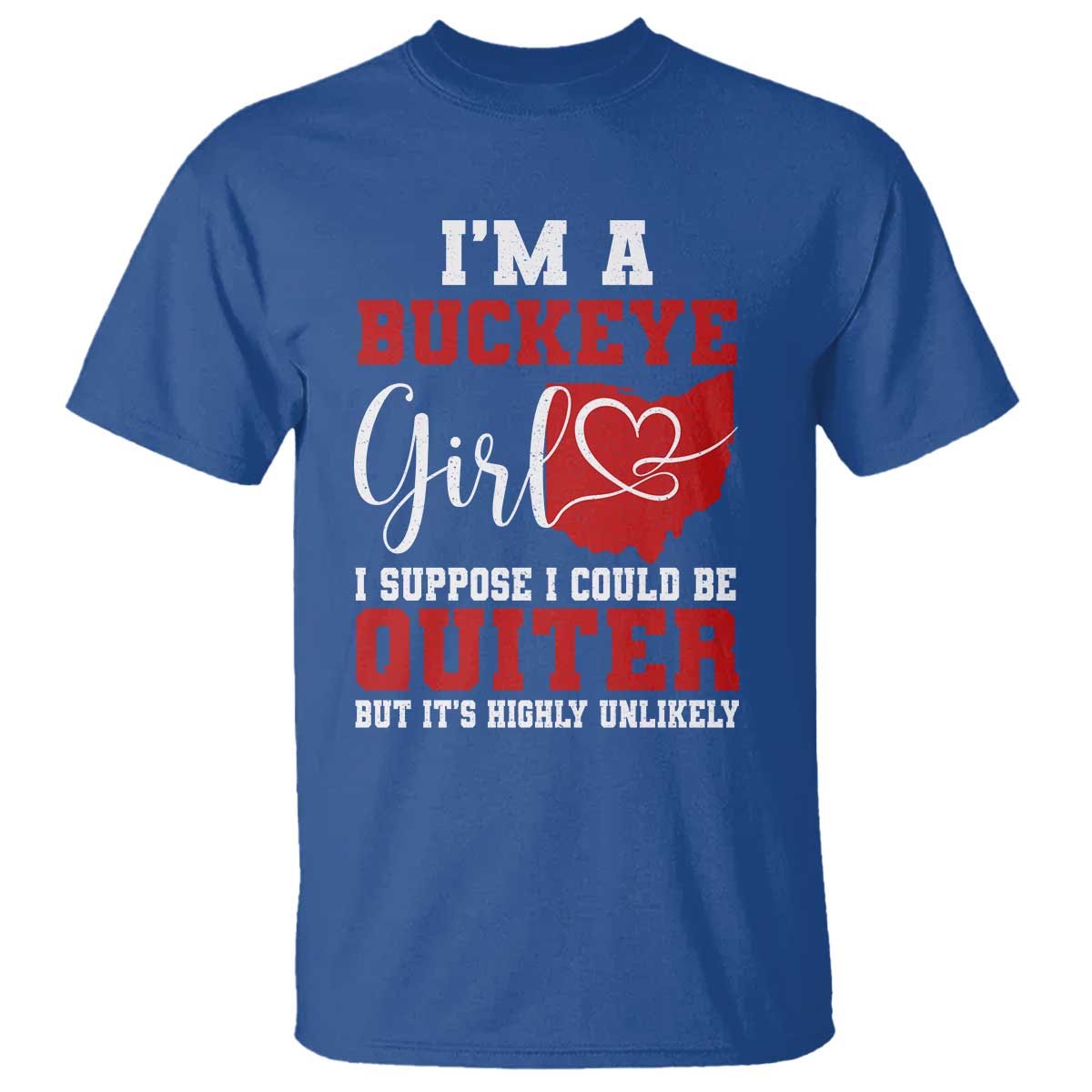 I Am A Buckeye Girl I Suppose I Could Be Quieter T Shirt Ohio State - Wonder Print Shop