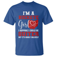 I Am A Buckeye Girl I Suppose I Could Be Quieter T Shirt Ohio State - Wonder Print Shop