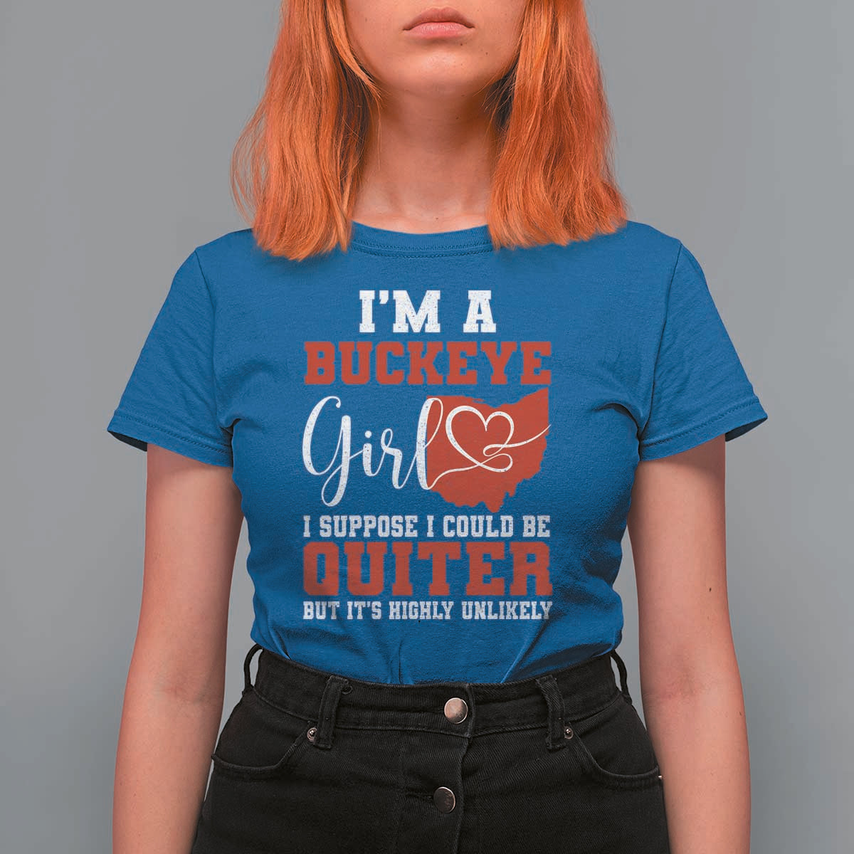 I Am A Buckeye Girl I Suppose I Could Be Quieter T Shirt For Women Ohio State - Wonder Print Shop