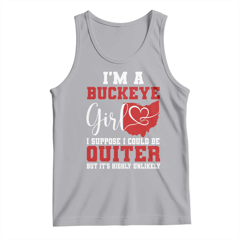 I Am A Buckeye Girl I Suppose I Could Be Quieter Tank Top Ohio State - Wonder Print Shop