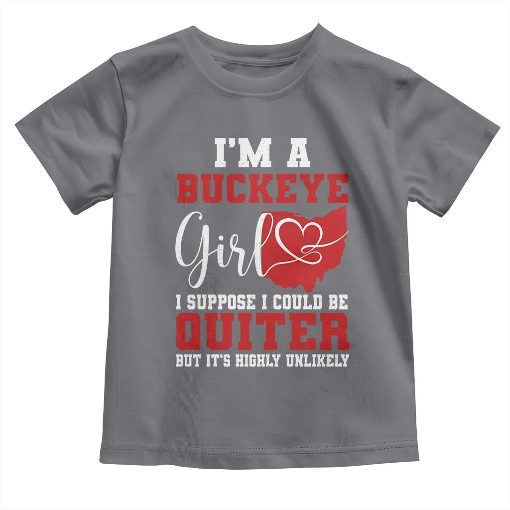 I Am A Buckeye Girl I Suppose I Could Be Quieter Toddler T Shirt Ohio State - Wonder Print Shop
