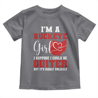 I Am A Buckeye Girl I Suppose I Could Be Quieter Toddler T Shirt Ohio State - Wonder Print Shop
