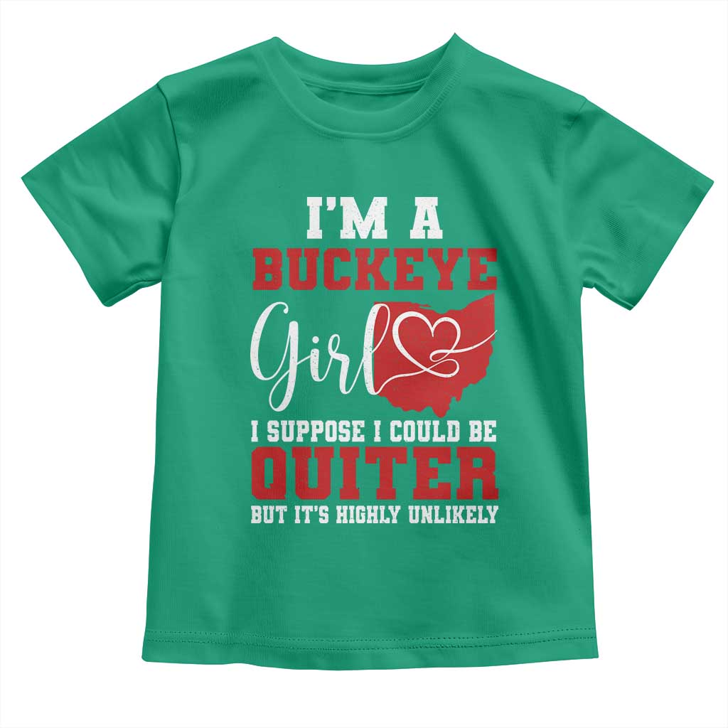 I Am A Buckeye Girl I Suppose I Could Be Quieter Toddler T Shirt Ohio State - Wonder Print Shop