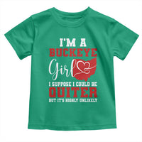 I Am A Buckeye Girl I Suppose I Could Be Quieter Toddler T Shirt Ohio State - Wonder Print Shop