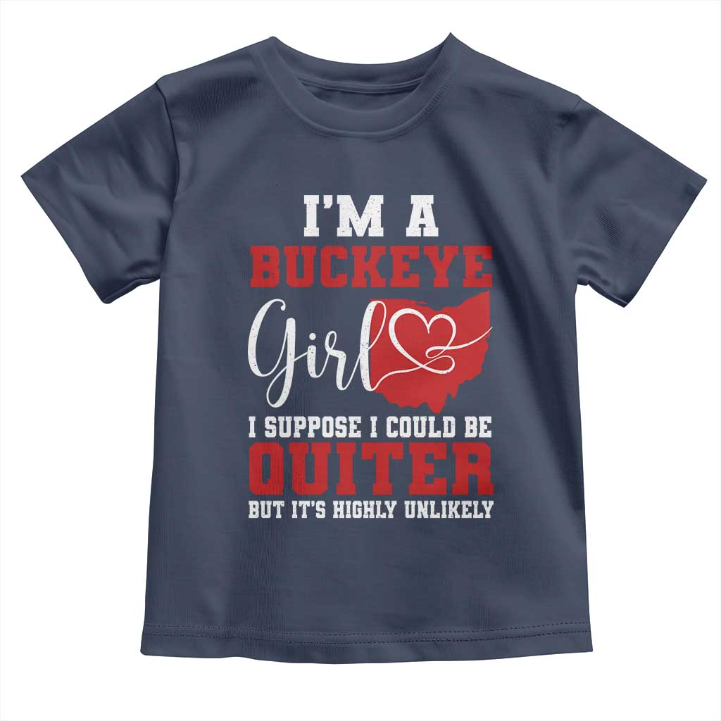 I Am A Buckeye Girl I Suppose I Could Be Quieter Toddler T Shirt Ohio State - Wonder Print Shop