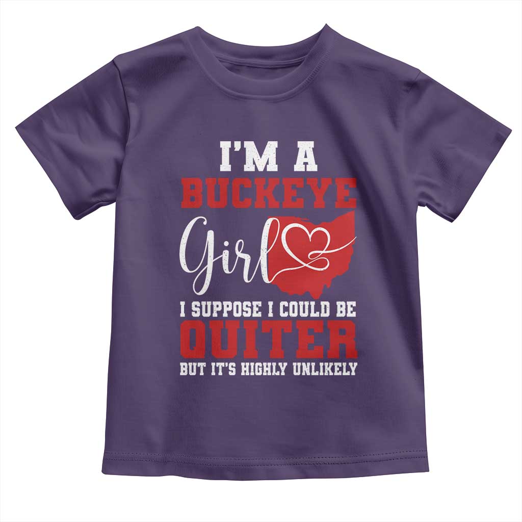 I Am A Buckeye Girl I Suppose I Could Be Quieter Toddler T Shirt Ohio State - Wonder Print Shop