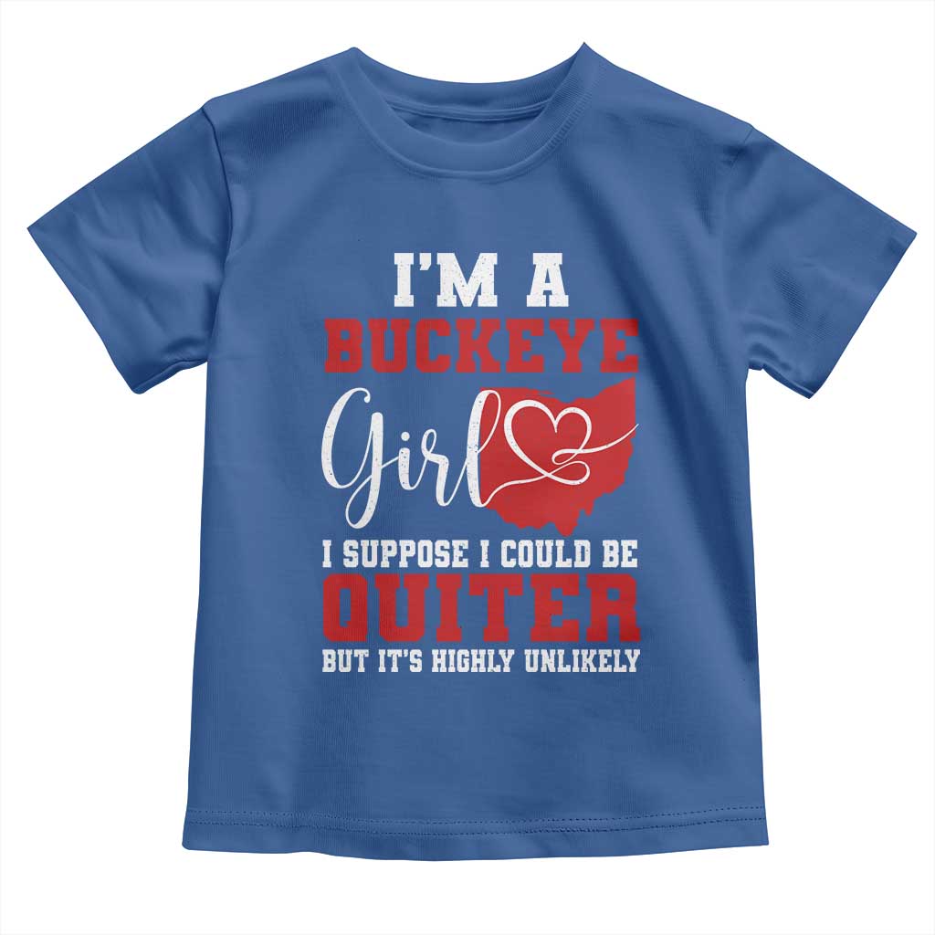I Am A Buckeye Girl I Suppose I Could Be Quieter Toddler T Shirt Ohio State - Wonder Print Shop