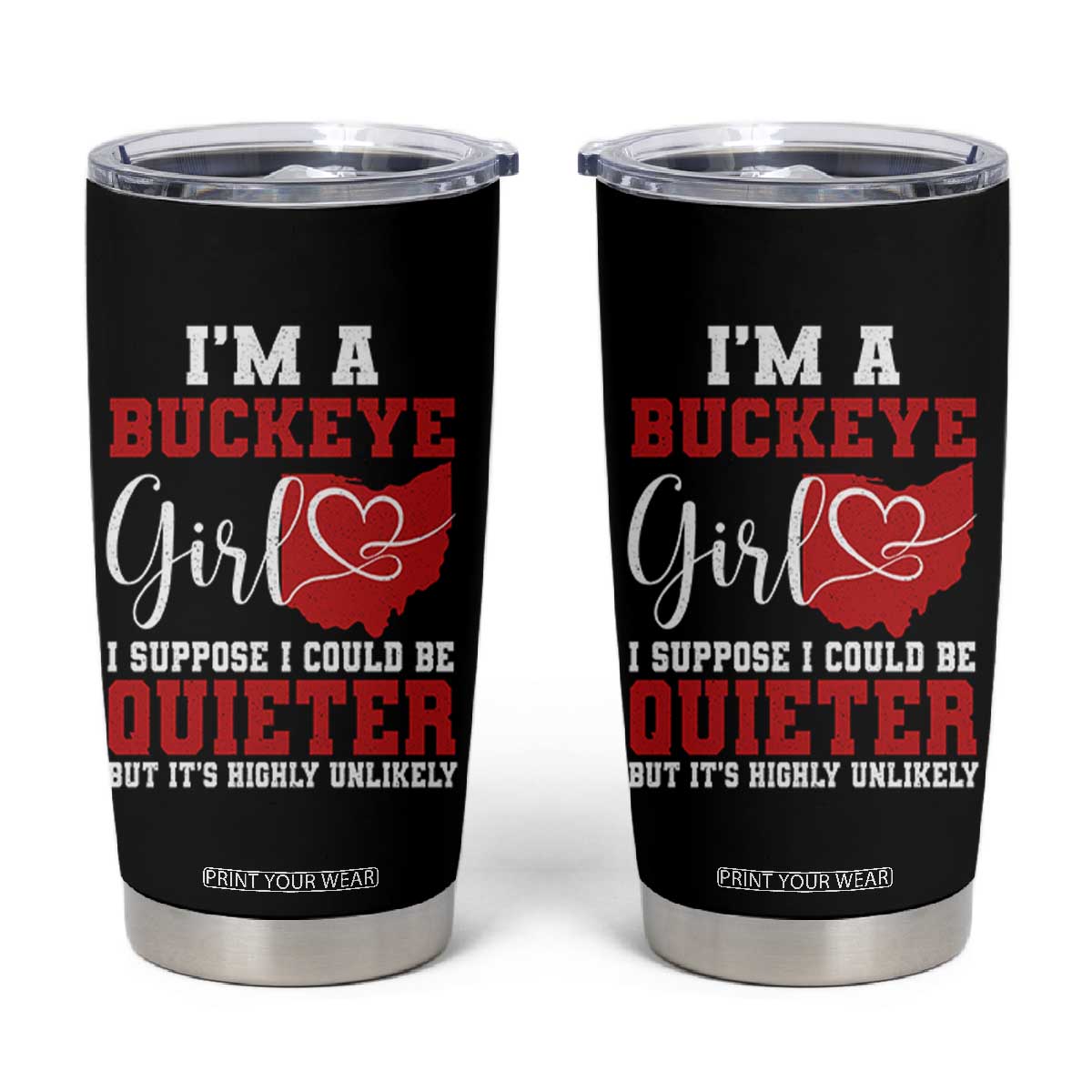 I Am A Buckeye Girl I Suppose I Could Be Quieter Tumbler Cup Ohio State - Wonder Print Shop