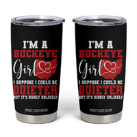 I Am A Buckeye Girl I Suppose I Could Be Quieter Tumbler Cup Ohio State - Wonder Print Shop
