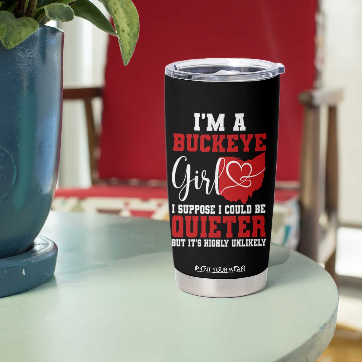 I Am A Buckeye Girl I Suppose I Could Be Quieter Tumbler Cup Ohio State - Wonder Print Shop