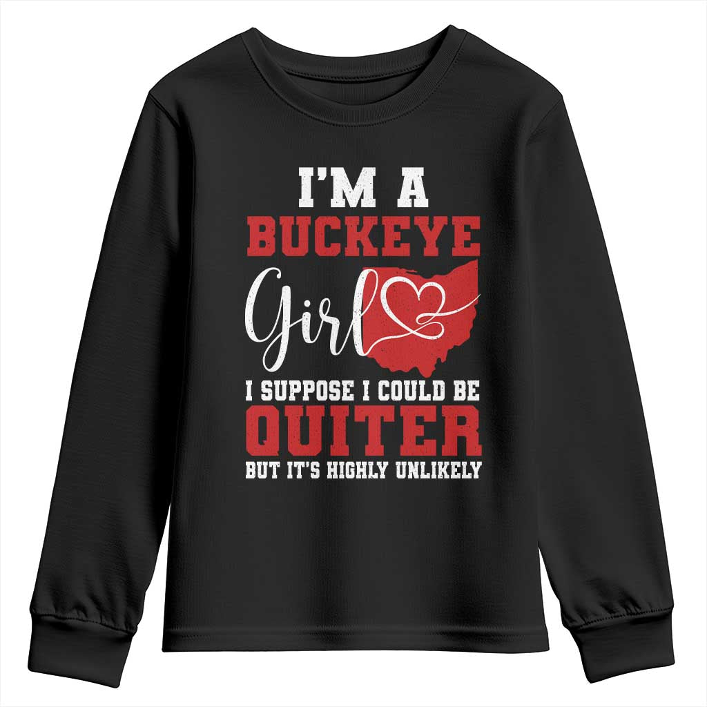 I Am A Buckeye Girl I Suppose I Could Be Quieter Youth Sweatshirt Ohio State - Wonder Print Shop