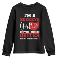 I Am A Buckeye Girl I Suppose I Could Be Quieter Youth Sweatshirt Ohio State - Wonder Print Shop