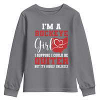 I Am A Buckeye Girl I Suppose I Could Be Quieter Youth Sweatshirt Ohio State - Wonder Print Shop