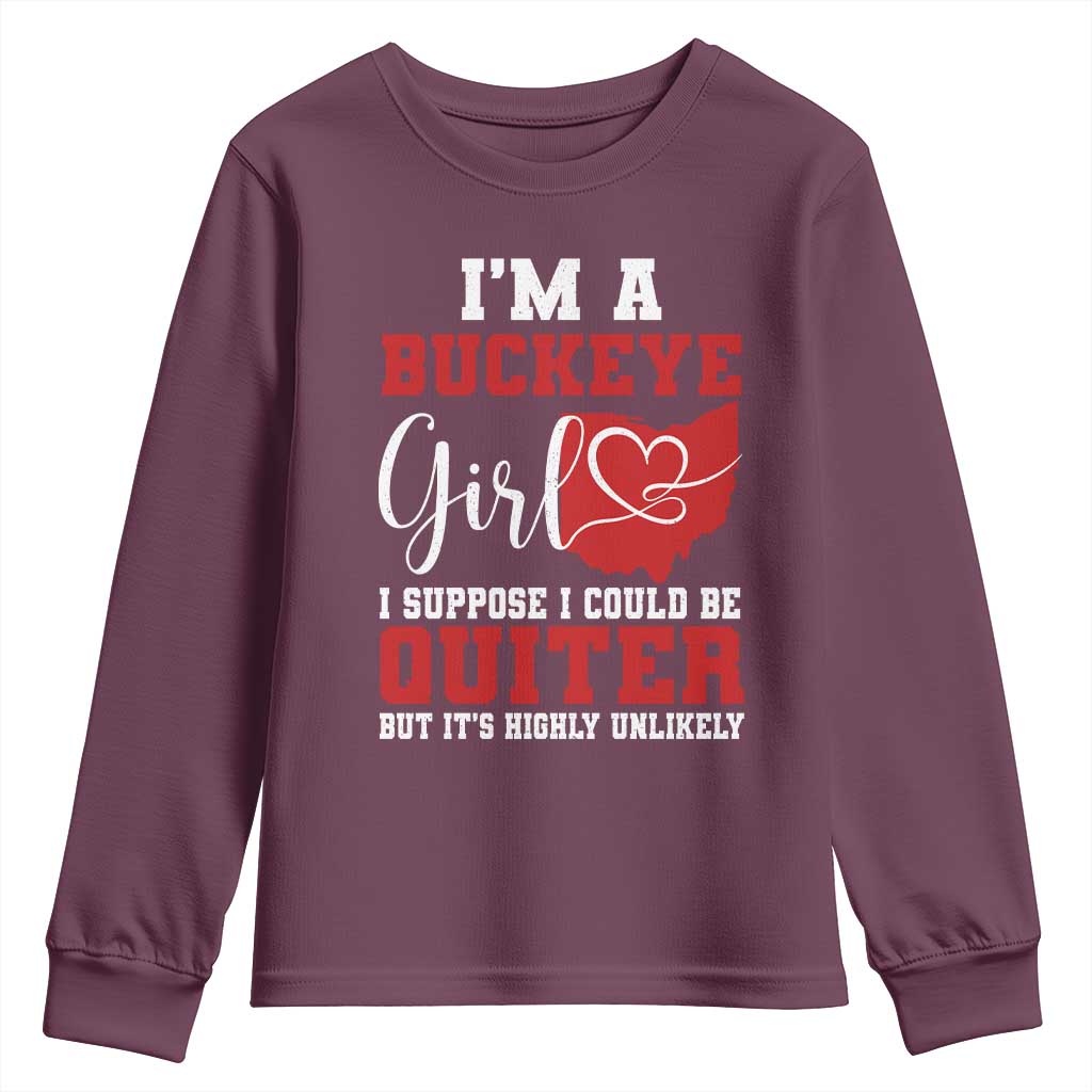 I Am A Buckeye Girl I Suppose I Could Be Quieter Youth Sweatshirt Ohio State - Wonder Print Shop