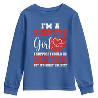 I Am A Buckeye Girl I Suppose I Could Be Quieter Youth Sweatshirt Ohio State - Wonder Print Shop