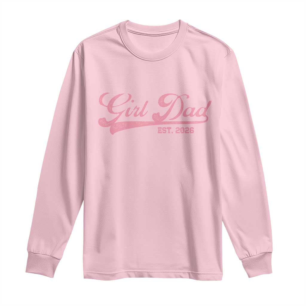 Girl Dad Est 2026 Long Sleeve Shirt Dad Of Girl 2026 Pink Baby Announcement - Wonder Print Shop