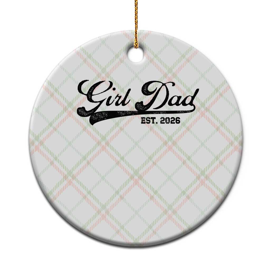 Girl Dad Est 2026 Ceramic Ornament Dad Of Girl 2026 Baby Announcement - Wonder Print Shop