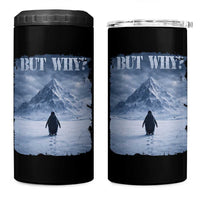 Nihilist Penguin But Why 4 in 1 Can Cooler Tumbler Snow Mountains Motivational Penguin Meme