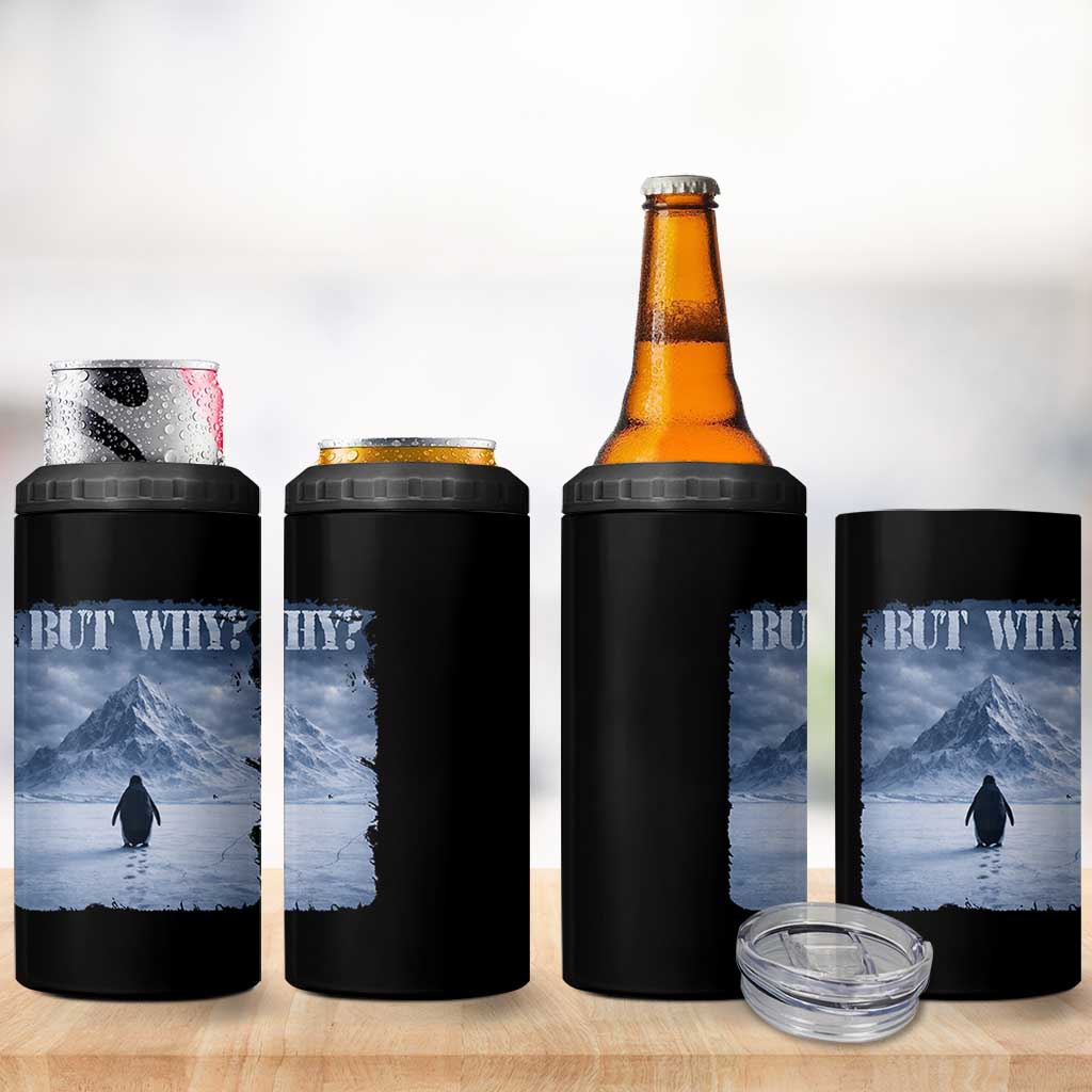 Nihilist Penguin But Why 4 in 1 Can Cooler Tumbler Snow Mountains Motivational Penguin Meme