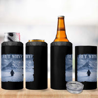 Nihilist Penguin But Why 4 in 1 Can Cooler Tumbler Snow Mountains Motivational Penguin Meme