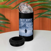 Nihilist Penguin But Why 4 in 1 Can Cooler Tumbler Snow Mountains Motivational Penguin Meme