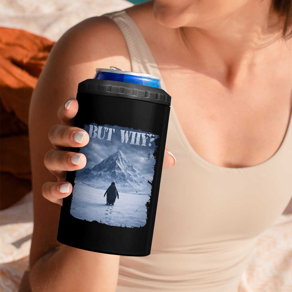 Nihilist Penguin But Why 4 in 1 Can Cooler Tumbler Snow Mountains Motivational Penguin Meme