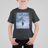Nihilist Penguin But Why T Shirt For Kid Snow Mountains Motivational Penguin Meme