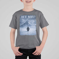 Nihilist Penguin But Why T Shirt For Kid Snow Mountains Motivational Penguin Meme