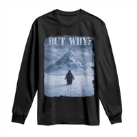 Nihilist Penguin But Why Long Sleeve Shirt Snow Mountains Motivational Penguin Meme