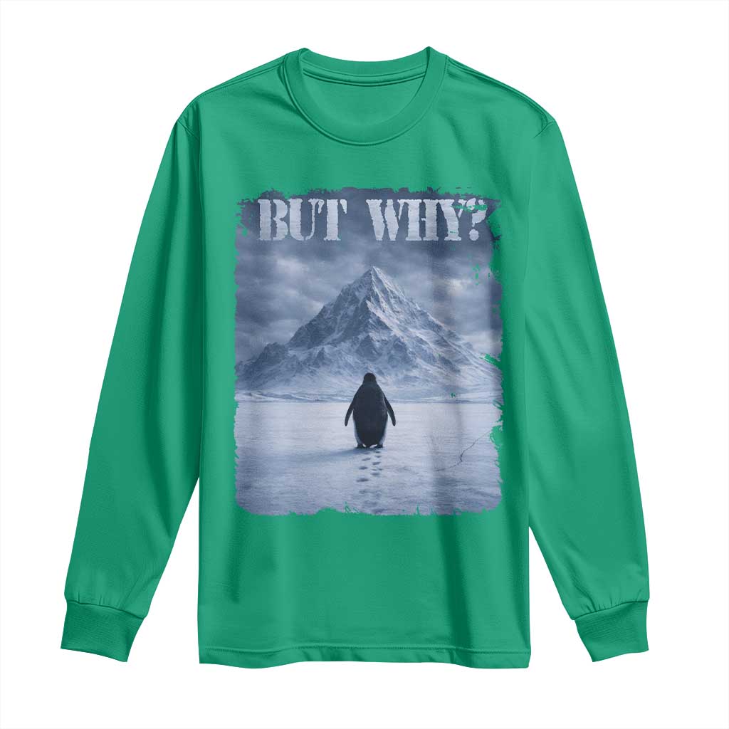 Nihilist Penguin But Why Long Sleeve Shirt Snow Mountains Motivational Penguin Meme