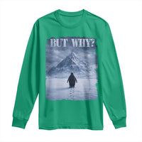 Nihilist Penguin But Why Long Sleeve Shirt Snow Mountains Motivational Penguin Meme