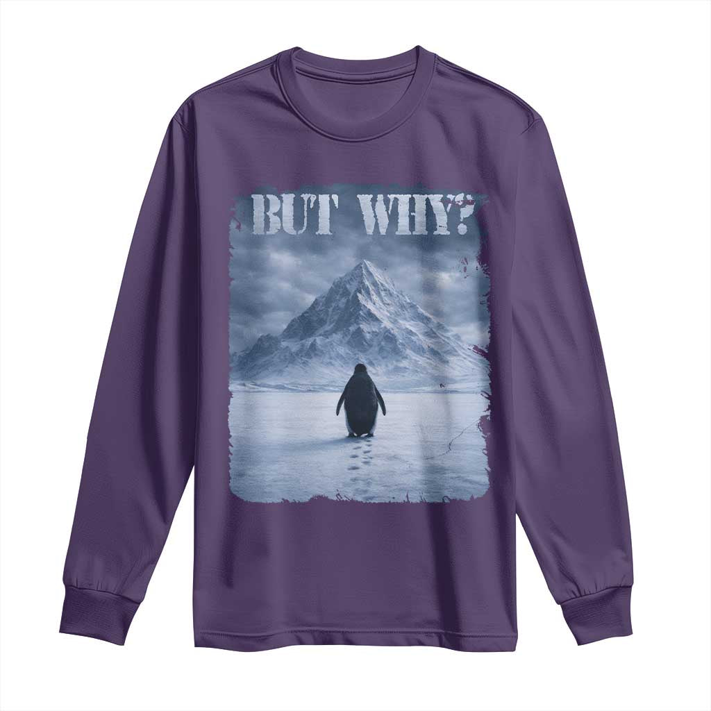 Nihilist Penguin But Why Long Sleeve Shirt Snow Mountains Motivational Penguin Meme