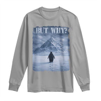 Nihilist Penguin But Why Long Sleeve Shirt Snow Mountains Motivational Penguin Meme