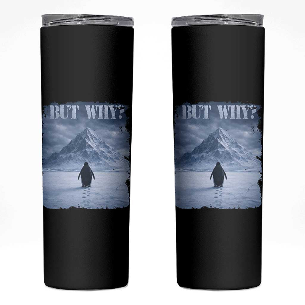 Nihilist Penguin But Why Skinny Tumbler Snow Mountains Motivational Penguin Meme