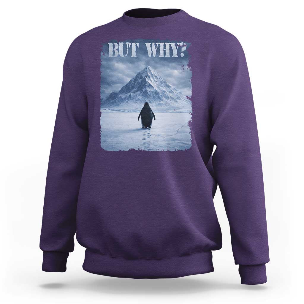 Nihilist Penguin But Why Sweatshirt Snow Mountains Motivational Penguin Meme