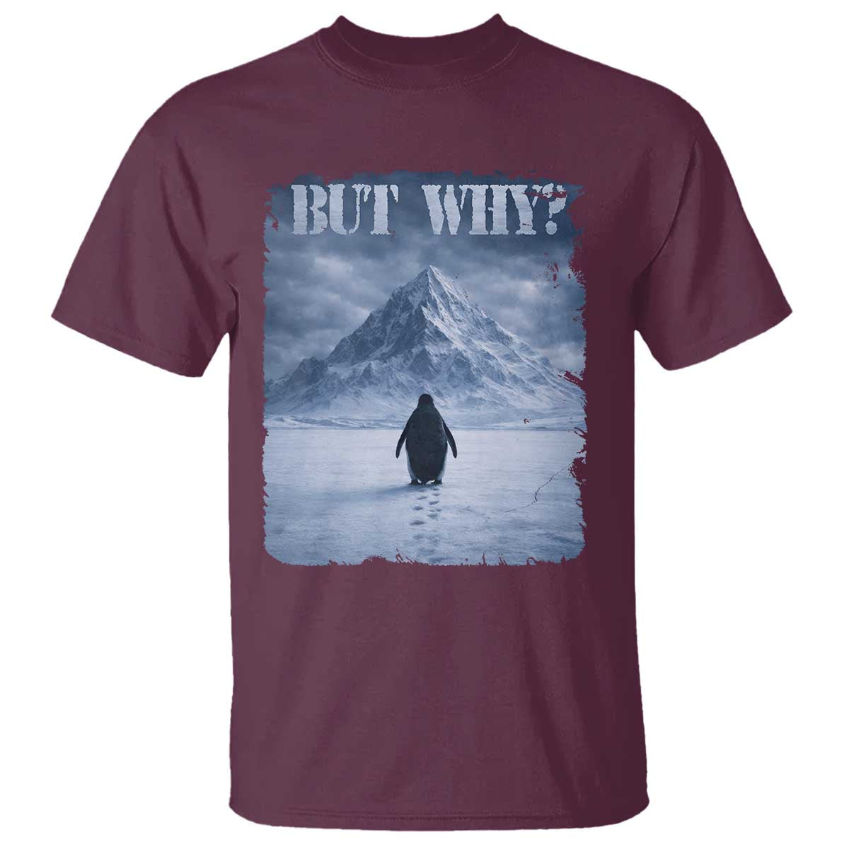 Nihilist Penguin But Why T Shirt Snow Mountains Motivational Penguin Meme