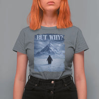 Nihilist Penguin But Why T Shirt For Women Snow Mountains Motivational Penguin Meme
