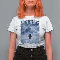 Nihilist Penguin But Why T Shirt For Women Snow Mountains Motivational Penguin Meme