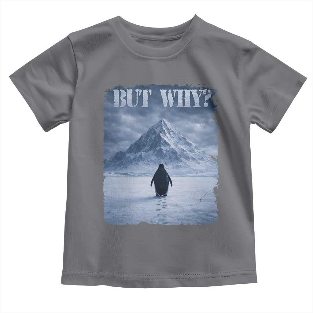 Nihilist Penguin But Why Toddler T Shirt Snow Mountains Motivational Penguin Meme