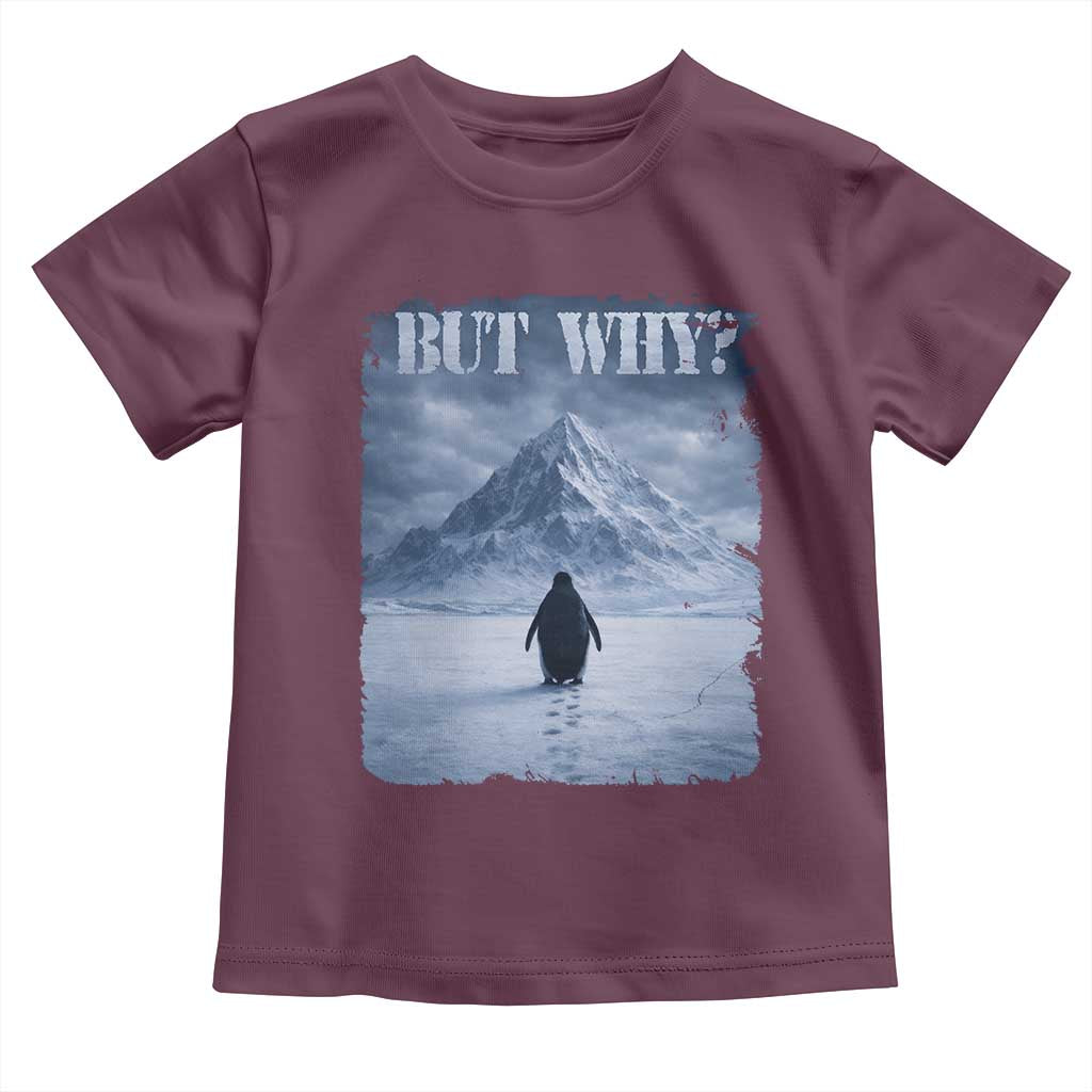 Nihilist Penguin But Why Toddler T Shirt Snow Mountains Motivational Penguin Meme