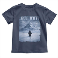 Nihilist Penguin But Why Toddler T Shirt Snow Mountains Motivational Penguin Meme