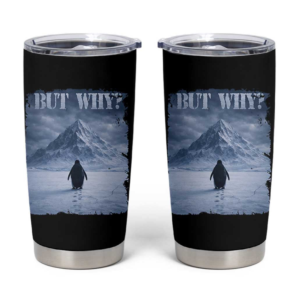 Nihilist Penguin But Why Tumbler Cup Snow Mountains Motivational Penguin Meme