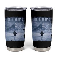 Nihilist Penguin But Why Tumbler Cup Snow Mountains Motivational Penguin Meme