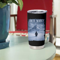 Nihilist Penguin But Why Tumbler Cup Snow Mountains Motivational Penguin Meme